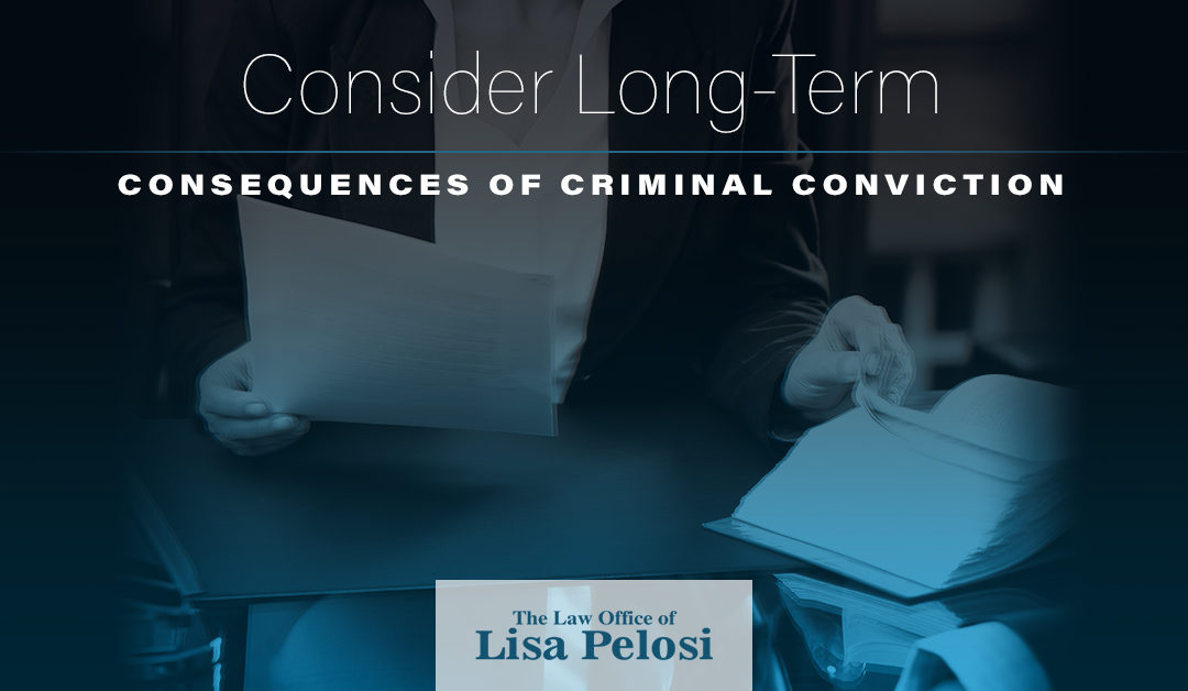 Consider Long-Term Consequences of a Criminal Conviction