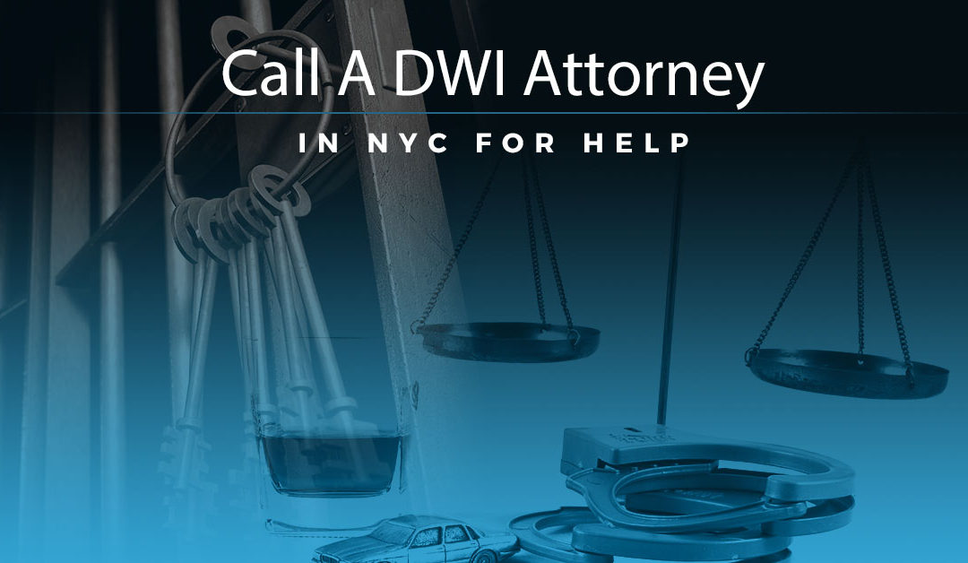 Call A DWI Attorney in NYC For Help