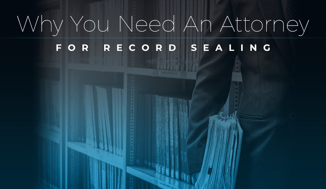 Why You Need an Attorney for Record Sealing